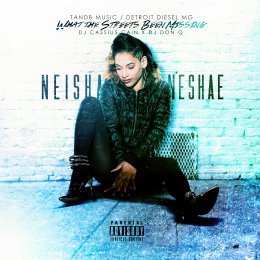 Neisha Neshae - What The Streets Been Missing